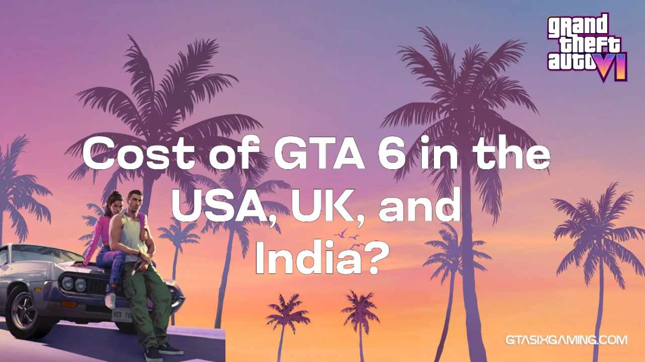 How Much Will GTA 6 Cost In The USA, UK and India