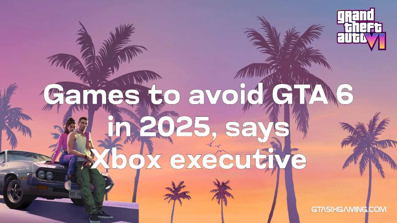 Games To Avoid GTA 6 In 2025