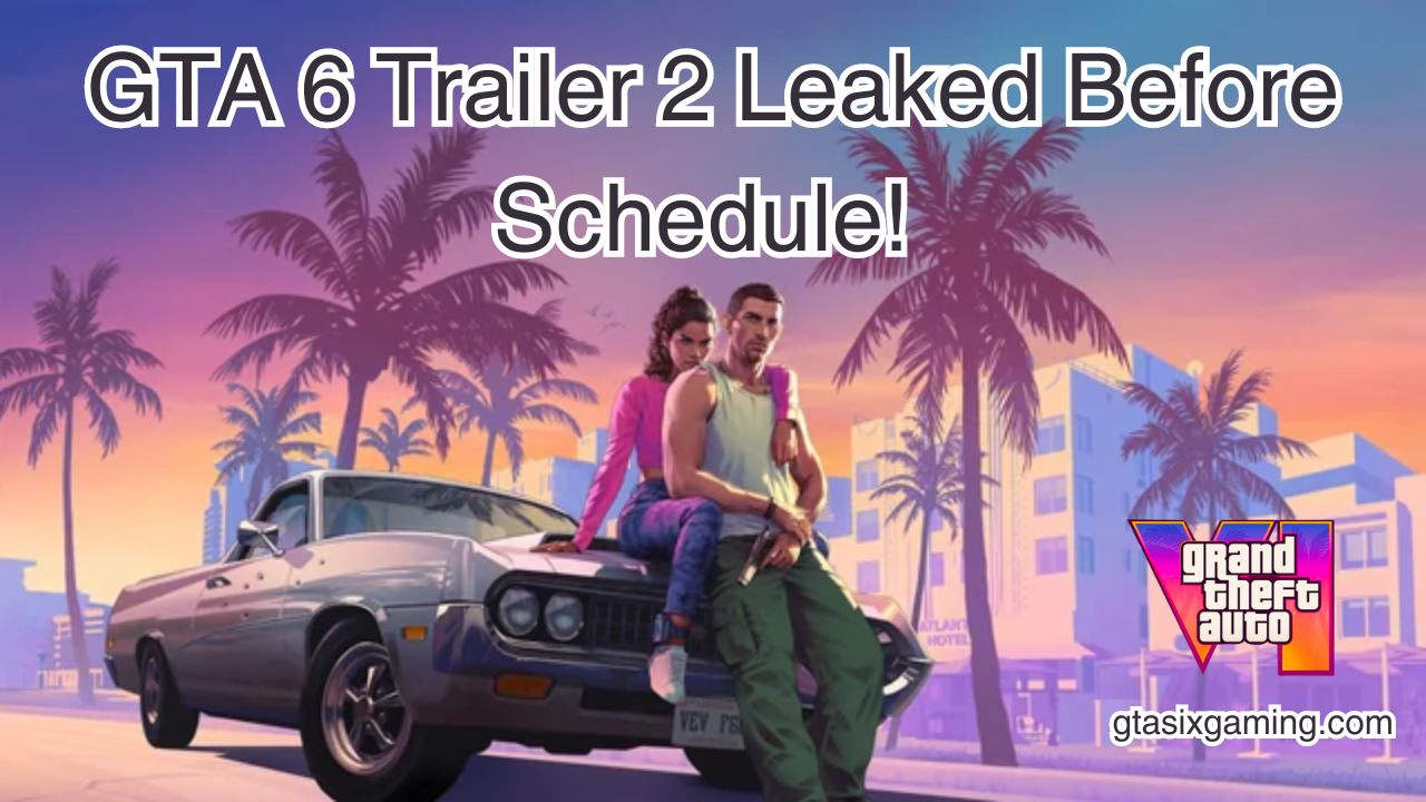 GTA 6 Trailer 2 Leaked Before Schedule! Here's What We Know