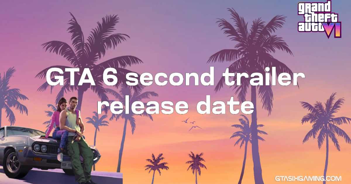 GTA 6 Second Trailer Release Date