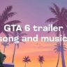 GTA 6 Trailer Song And Music