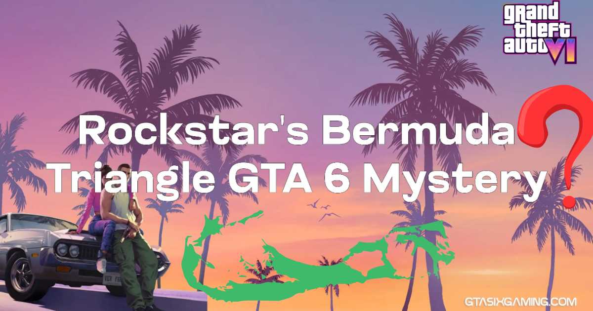 Rockstar’s Bermuda Triangle GTA 6 Mystery