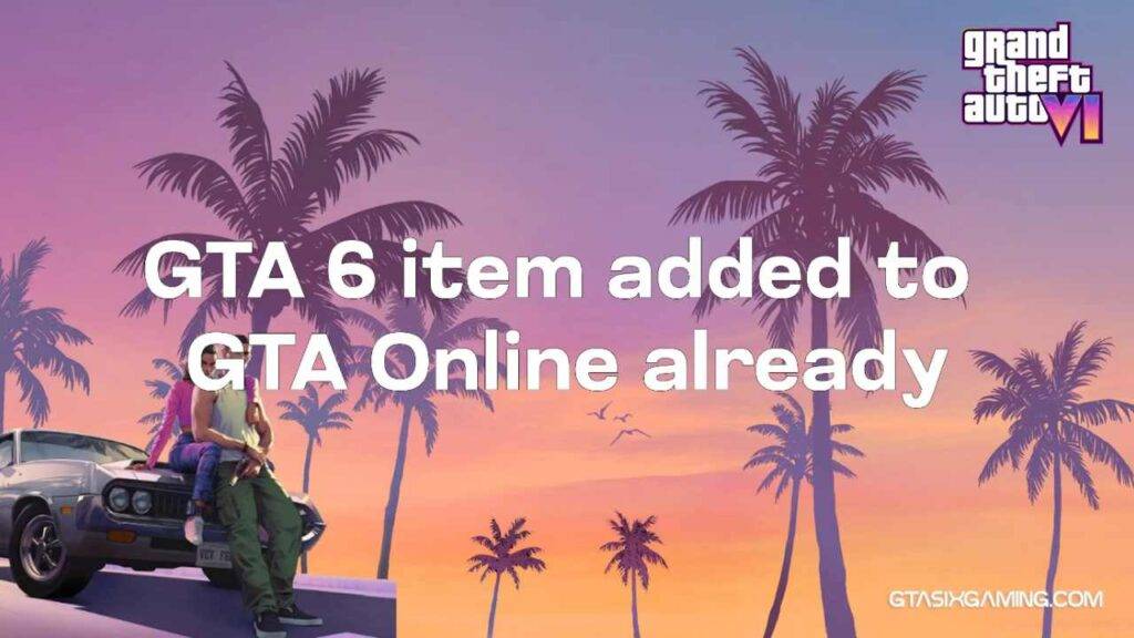 GTA 6 Items Added To GTA Online Already