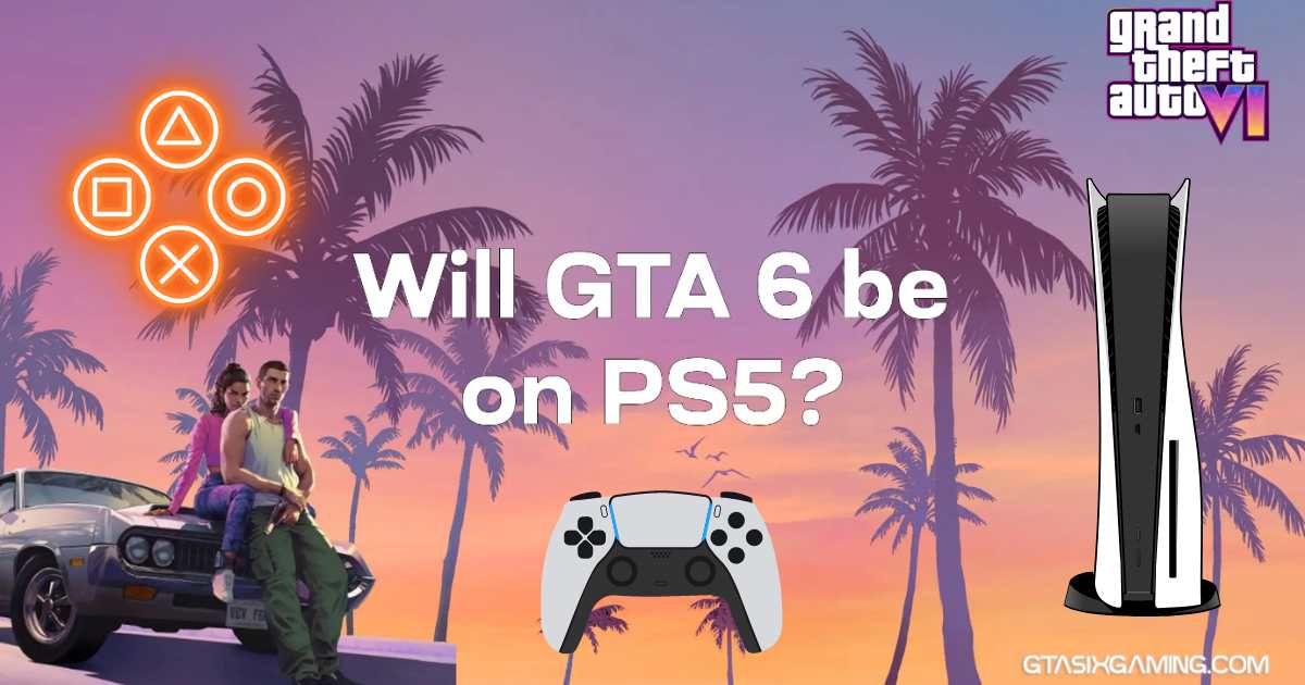 Will GTA 6 Be On PS5