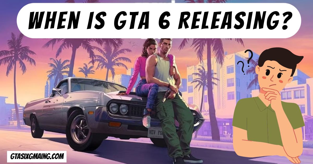 When Is GTA 6 Releasing?